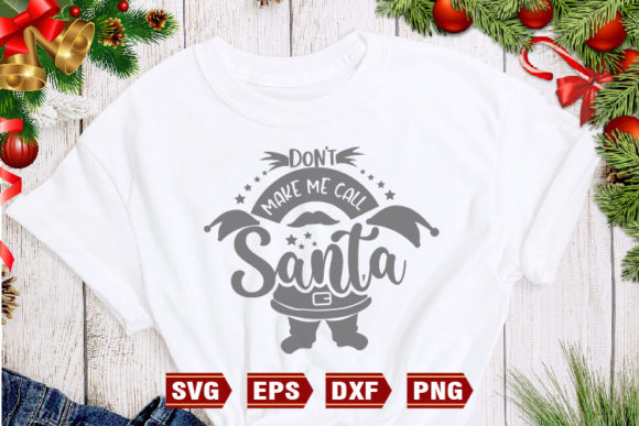 Dont Make Me Call Santa Graphics for Crafts