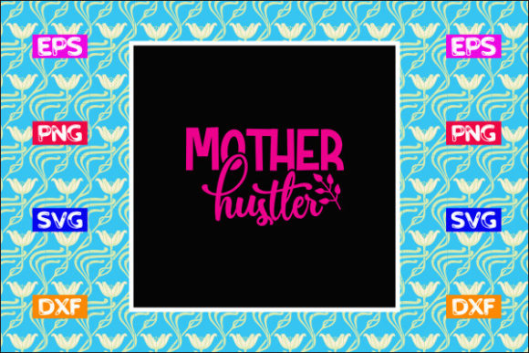 Fun Mom SVG Design, Mother Hustler