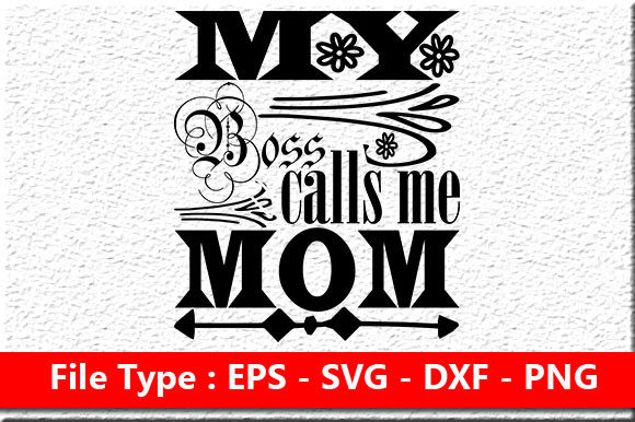 Funny Mom Svg Design My Boss Calls Graphics for Crafts
