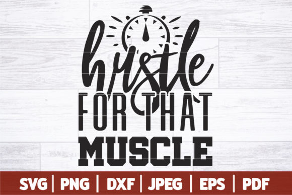 Hustle for That Muscle SVG: Graphics for Crafts