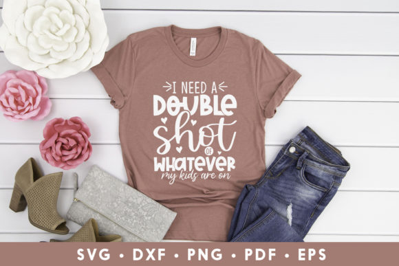 I Need a Double Shot, Funny Mom SVG