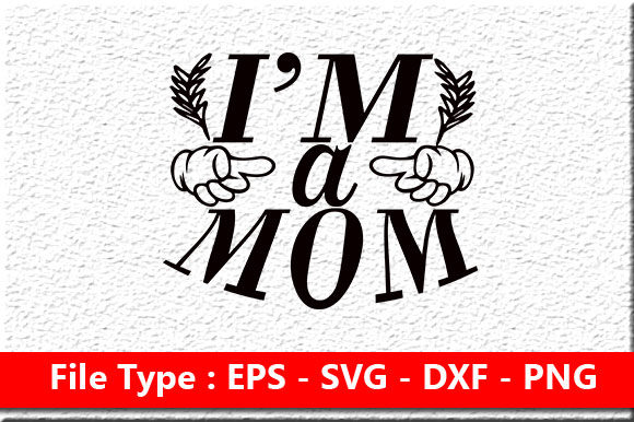 I’m a Mom Graphics for Crafts