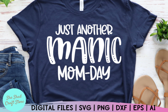 Just Another Manic Mom Day Svg Funny Mom