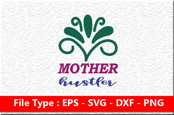 Mother Hustler Graphics for Crafts