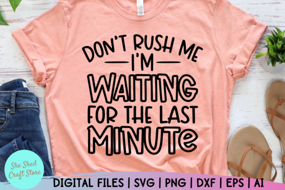 Sarcastic, Don’t Rush Me I’m Waiting
