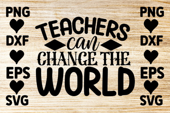 Teachers Can Change the World Graphics for Crafts